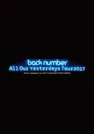 back number / All Our Yesterdays Tour 2017 at SAITAMA SUPER ARENA [初回限定版]