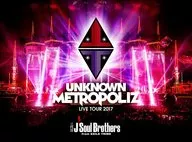 三代目 J Soul Brothers / 三代目 J Soul Brothers  LIVE TOUR 2017 “UNKNOWN METROPOLIZ”[初回生産限定版]