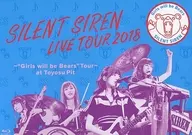 SILENT SIREN / SILENT SIREN LIVE TOUR 2018 ～”Girls will be Bears”TOUR～ ＠豊洲PIT [初回限定盤]