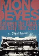 MONOEYES / MONOEYES Between the Black and Gray Tour 2021 at Nippon Budokan and Tour Documentary