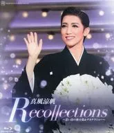 宝塚歌劇 退団記念 真風涼帆  「Recollections 真風涼帆」 ～思い出の舞台集＆サヨナラショー～