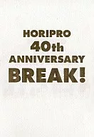 HORIPRO 40th ANNIVERSARY BREAK!